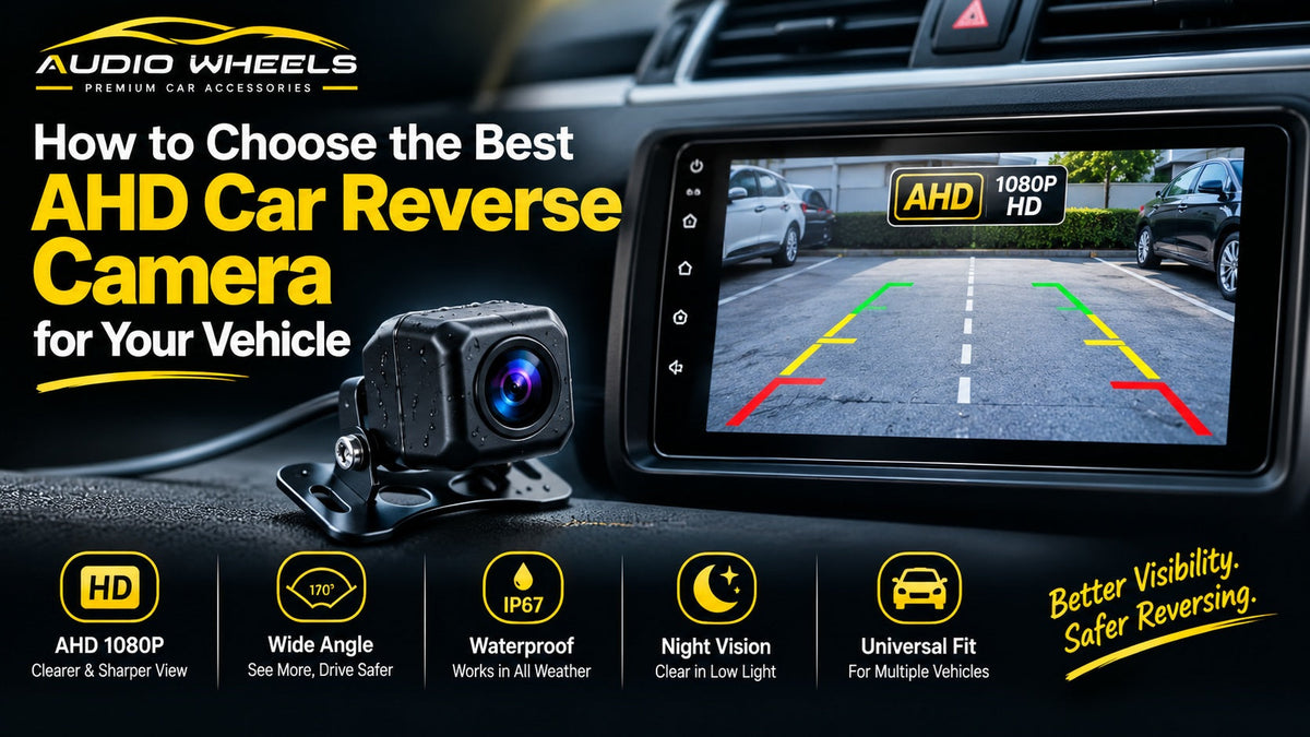 How to Choose the Best AHD Car Reverse Camera for Your Vehicle